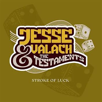 Jesse Valach & The Testaments - Stroke of Luck